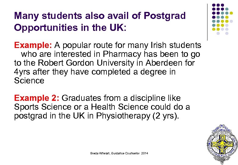 Many students also avail of Postgrad Opportunities in the UK: Example: A popular route