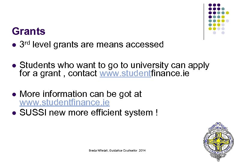 Grants l 3 rd level grants are means accessed l Students who want to