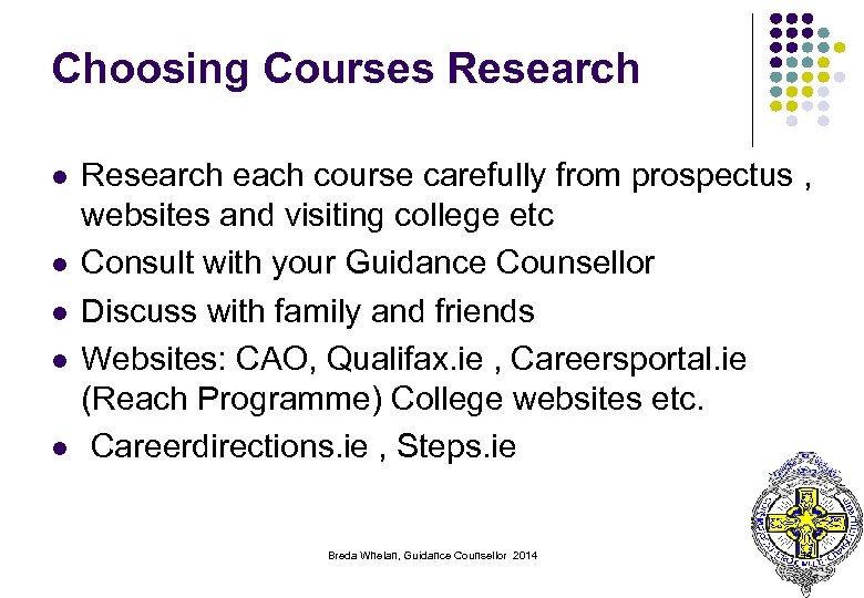 Choosing Courses Research l l l Research each course carefully from prospectus , websites