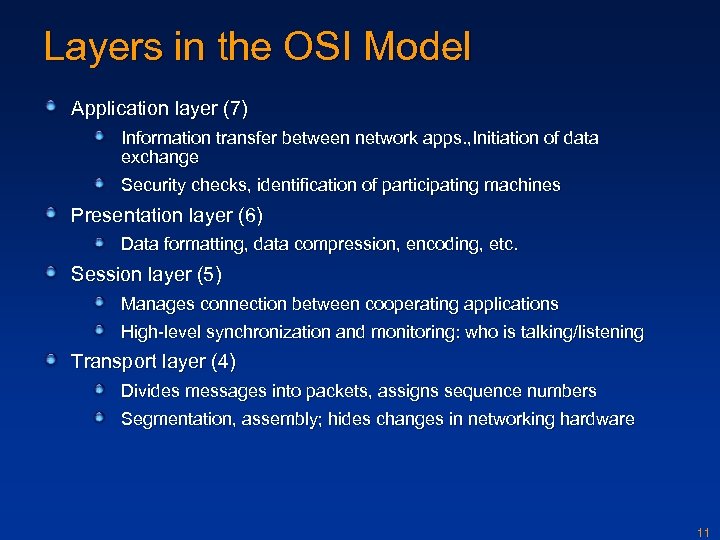 Layers in the OSI Model Application layer (7) Information transfer between network apps. ,