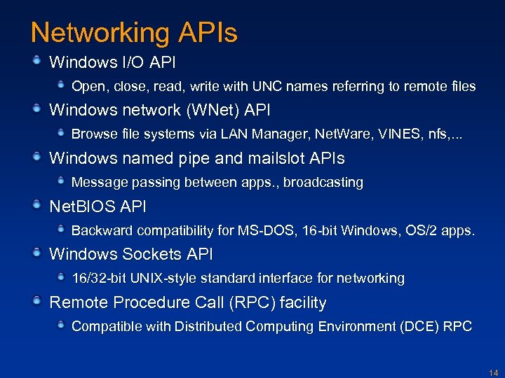 Networking APIs Windows I/O API Open, close, read, write with UNC names referring to