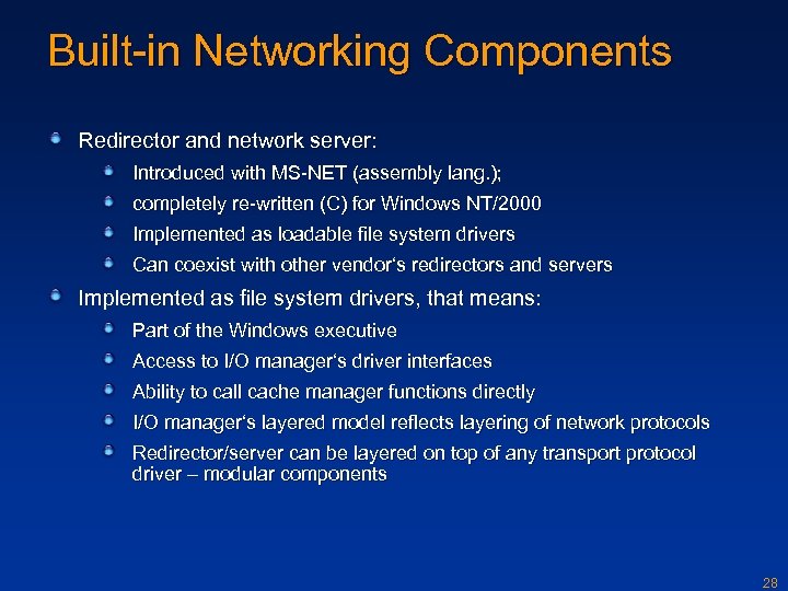 Built-in Networking Components Redirector and network server: Introduced with MS-NET (assembly lang. ); completely