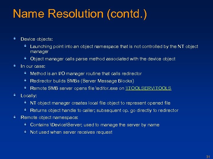 Name Resolution (contd. ) Device objects: Launching point into an object namespace that is