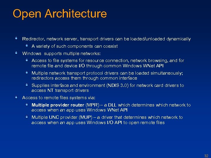 Open Architecture Redirector, network server, transport drivers can be loaded/unloaded dynamically A variety of