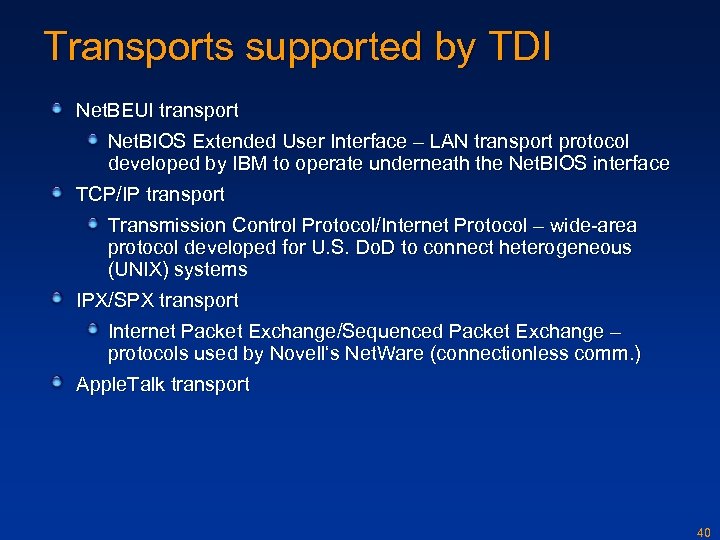 Transports supported by TDI Net. BEUI transport Net. BIOS Extended User Interface – LAN