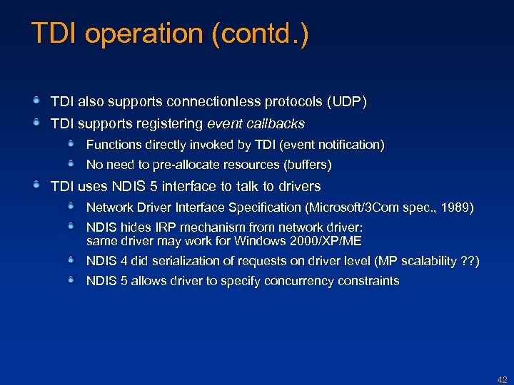 TDI operation (contd. ) TDI also supports connectionless protocols (UDP) TDI supports registering event