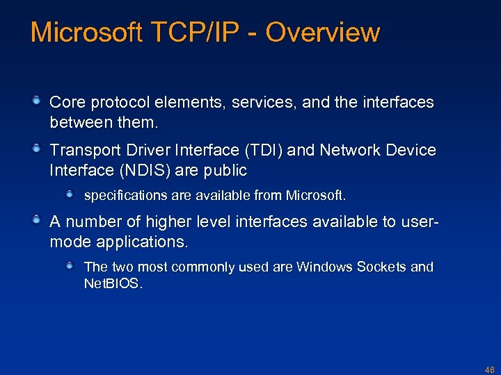 Microsoft TCP/IP - Overview Core protocol elements, services, and the interfaces between them. Transport