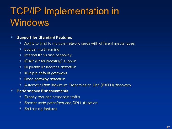 TCP/IP Implementation in Windows Support for Standard Features Ability to bind to multiple network