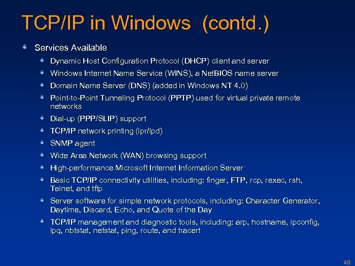 TCP/IP in Windows (contd. ) Services Available Dynamic Host Configuration Protocol (DHCP) client and