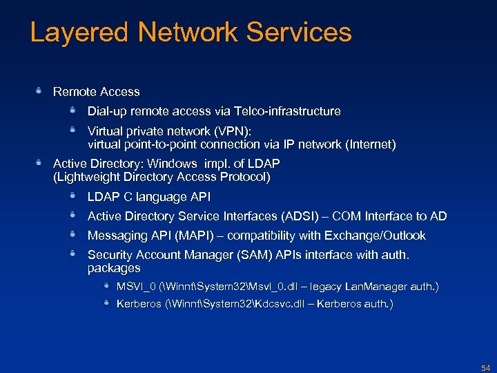 Layered Network Services Remote Access Dial-up remote access via Telco-infrastructure Virtual private network (VPN):