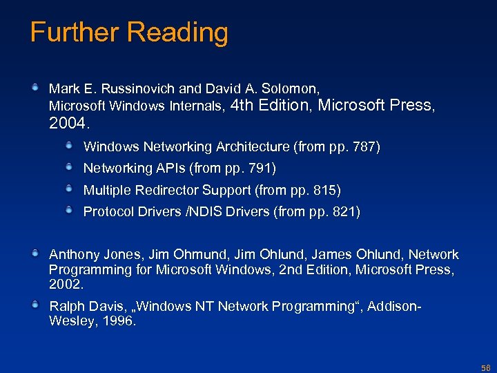 Further Reading Mark E. Russinovich and David A. Solomon, Microsoft Windows Internals, 4 th