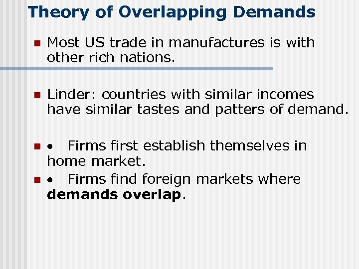 Theory of Overlapping Demands n Most US trade in manufactures is with other rich