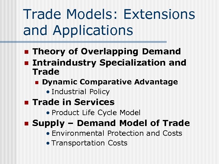 Trade Models: Extensions and Applications n n Theory of Overlapping Demand Intraindustry Specialization and