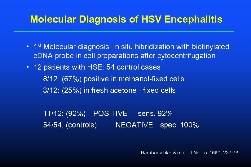 Molecular Diagnosis of HSV Encephalitis • 1 st Molecular diagnosis: in situ hibridization with