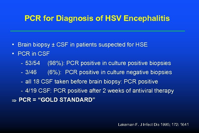 PCR for Diagnosis of HSV Encephalitis • Brain biopsy ± CSF in patients suspected