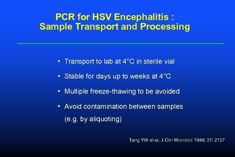 PCR for HSV Encephalitis : Sample Transport and Processing • Transport to lab at