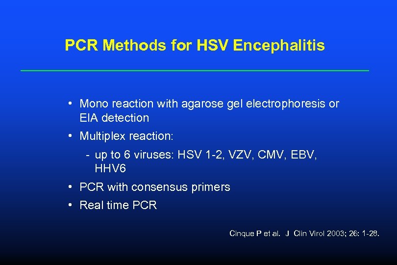 PCR Methods for HSV Encephalitis • Mono reaction with agarose gel electrophoresis or EIA