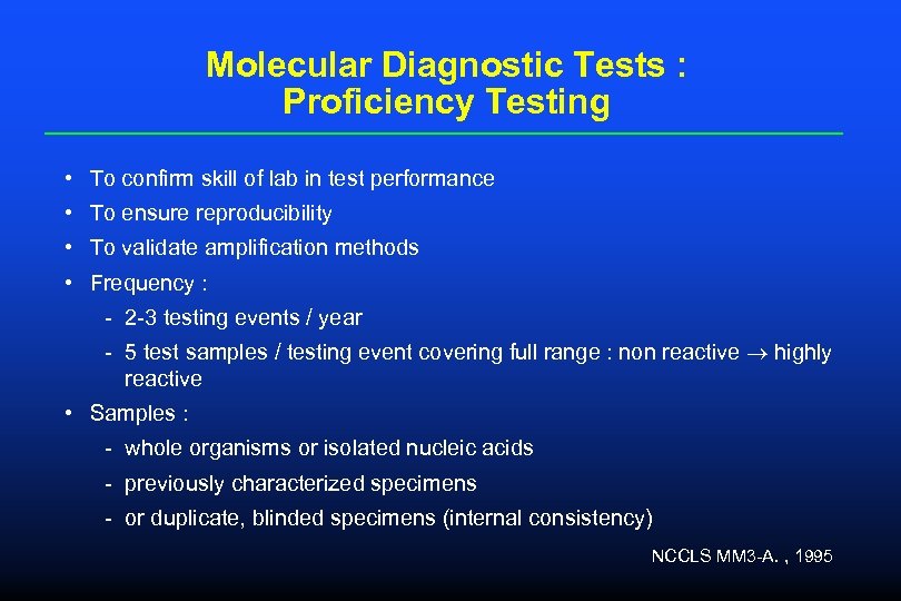 Molecular Diagnostic Tests : Proficiency Testing • To confirm skill of lab in test