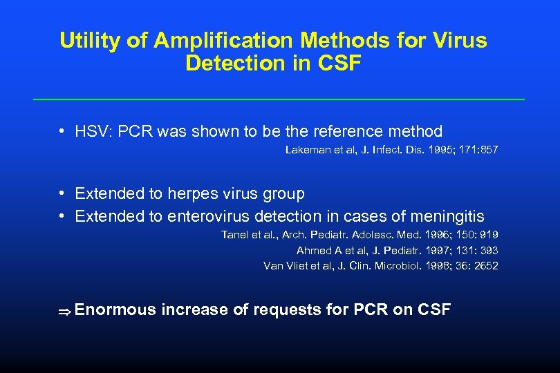 Utility of Amplification Methods for Virus Detection in CSF • HSV: PCR was shown