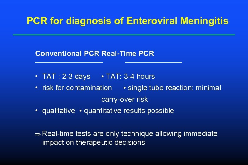 PCR for diagnosis of Enteroviral Meningitis Conventional PCR Real-Time PCR • TAT : 2