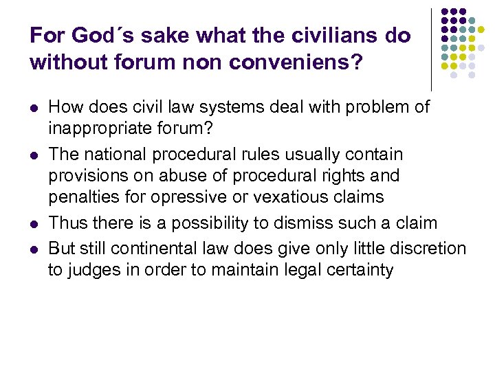 For God´s sake what the civilians do without forum non conveniens? l l How