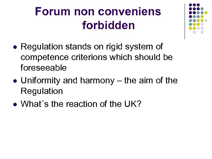 Forum non conveniens forbidden l l l Regulation stands on rigid system of competence