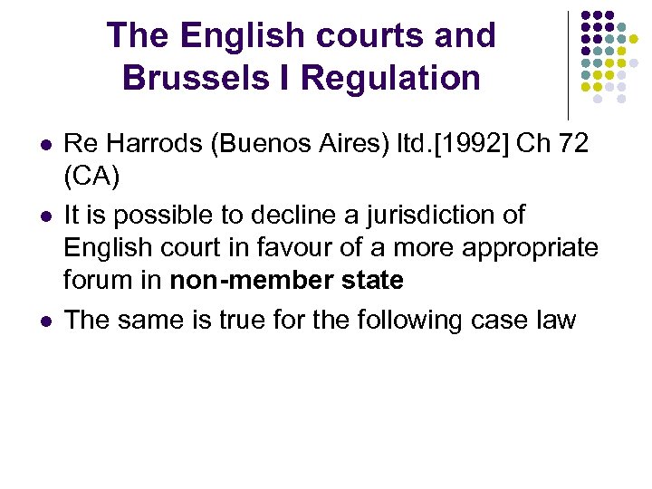 The English courts and Brussels I Regulation l l l Re Harrods (Buenos Aires)