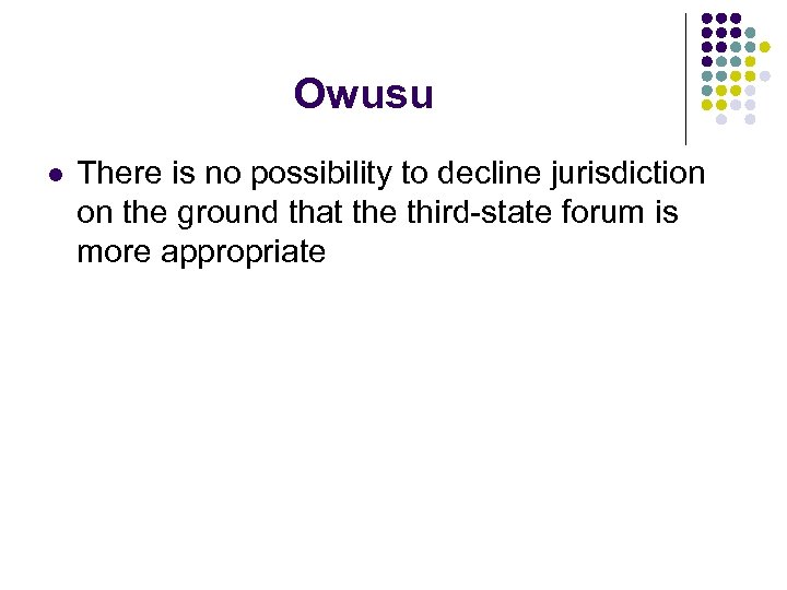 Owusu l There is no possibility to decline jurisdiction on the ground that the