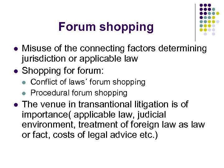 Forum shopping l l Misuse of the connecting factors determining jurisdiction or applicable law