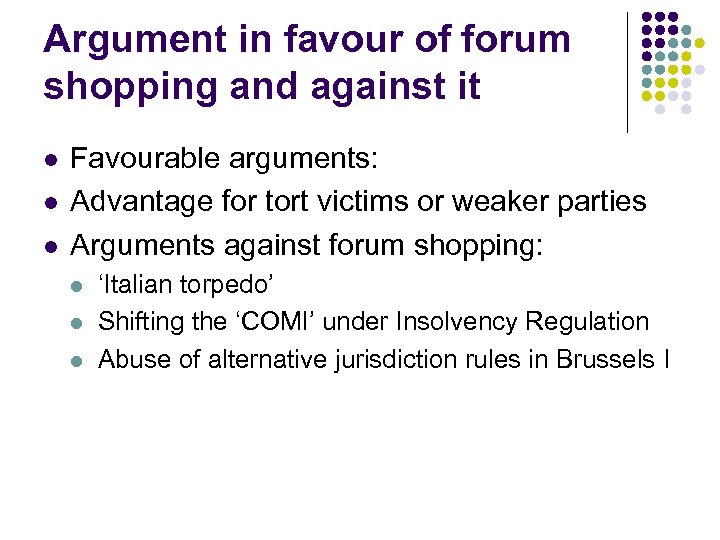 Argument in favour of forum shopping and against it l l l Favourable arguments: