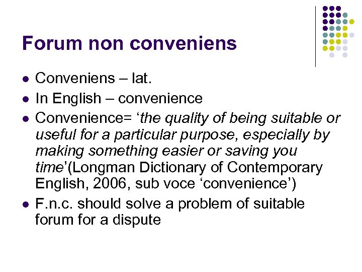 Forum non conveniens l l Conveniens – lat. In English – convenience Convenience= ‘the