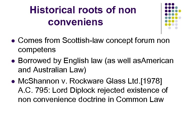 Historical roots of non conveniens l l l Comes from Scottish-law concept forum non
