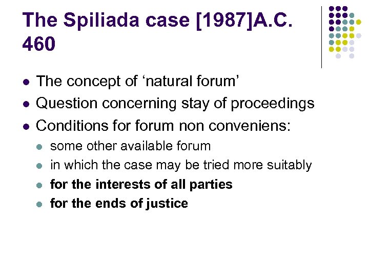 The Spiliada case [1987]A. C. 460 l l l The concept of ‘natural forum’
