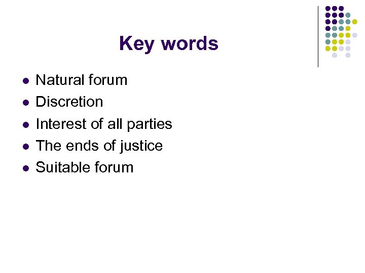 Key words l l l Natural forum Discretion Interest of all parties The ends