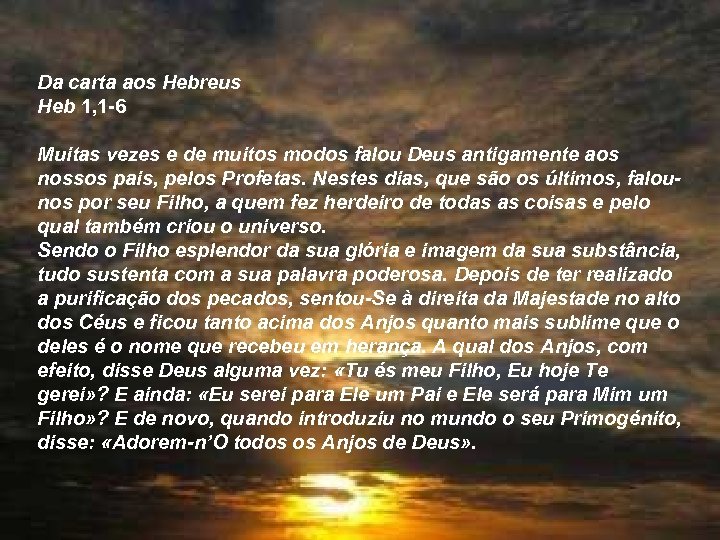 Da carta aos Hebreus Heb 1, 1 -6 Muitas vezes e de muitos modos