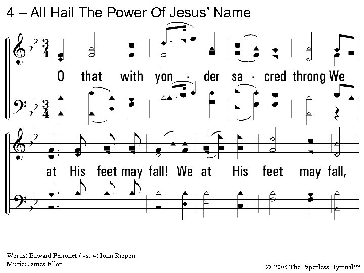 4 – All Hail The Power Of Jesus’ Name 4. O that with yonder