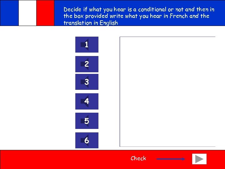 Decide if what you hear is a conditional or not and then in the