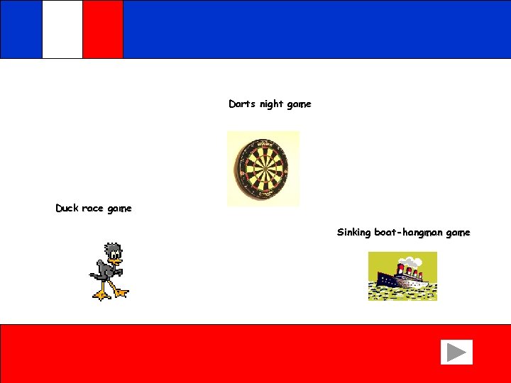 Darts night game Duck race game Sinking boat-hangman game 