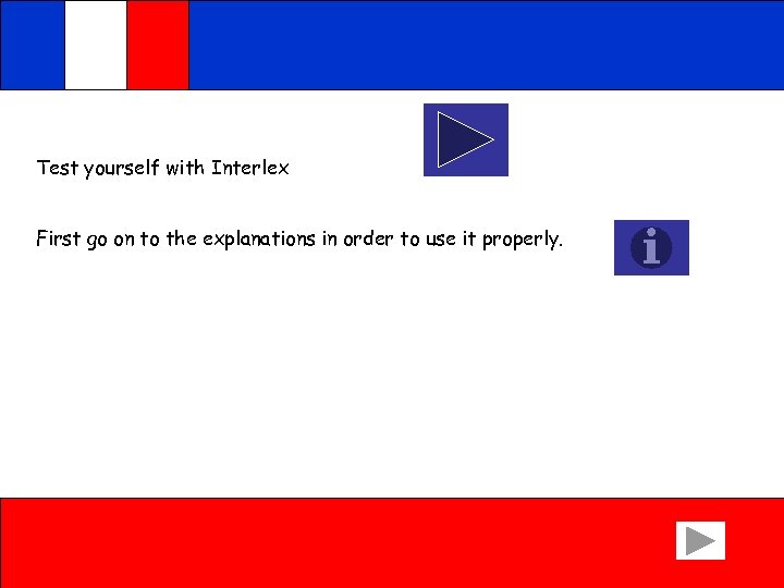 Test yourself with Interlex First go on to the explanations in order to use