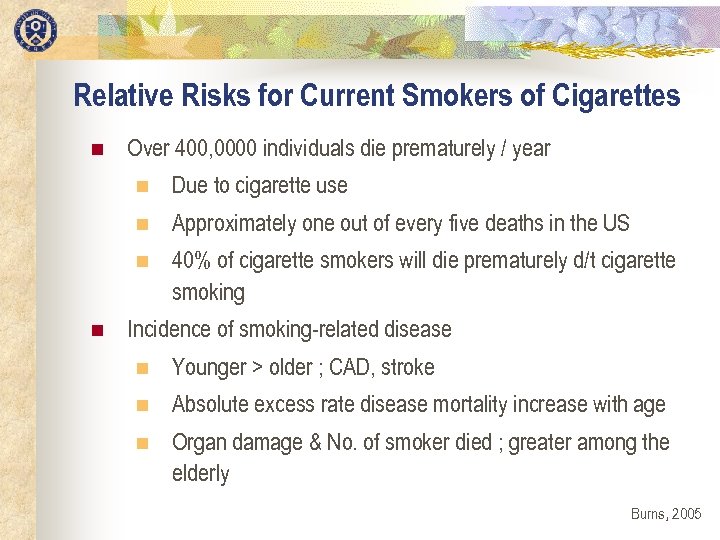Relative Risks for Current Smokers of Cigarettes n Over 400, 0000 individuals die prematurely