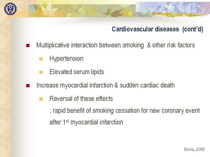 Cardiovascular diseases (cont’d) n Multiplicative interaction between smoking & other risk factors n n