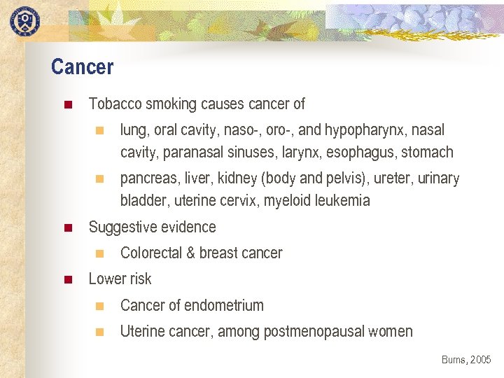 Cancer n Tobacco smoking causes cancer of n n n lung, oral cavity, naso-,