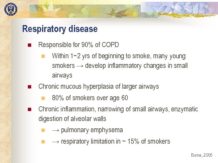 Respiratory disease n Responsible for 90% of COPD n n Chronic mucous hyperplasia of