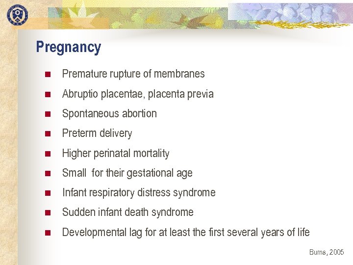 Pregnancy n Premature rupture of membranes n Abruptio placentae, placenta previa n Spontaneous abortion