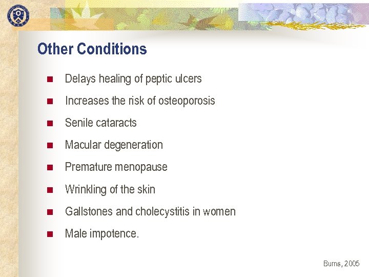 Other Conditions n Delays healing of peptic ulcers n Increases the risk of osteoporosis