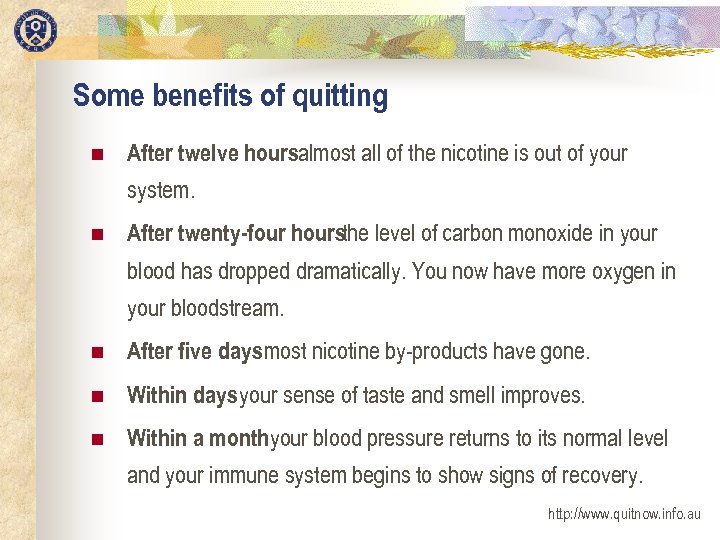 Some benefits of quitting n After twelve hoursalmost all of the nicotine is out