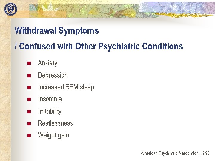 Withdrawal Symptoms / Confused with Other Psychiatric Conditions n Anxiety n Depression n Increased