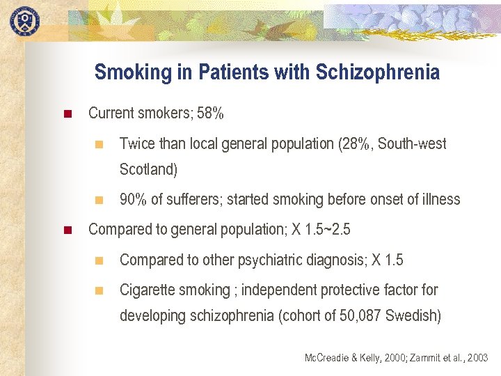 Smoking in Patients with Schizophrenia n Current smokers; 58% n Twice than local general