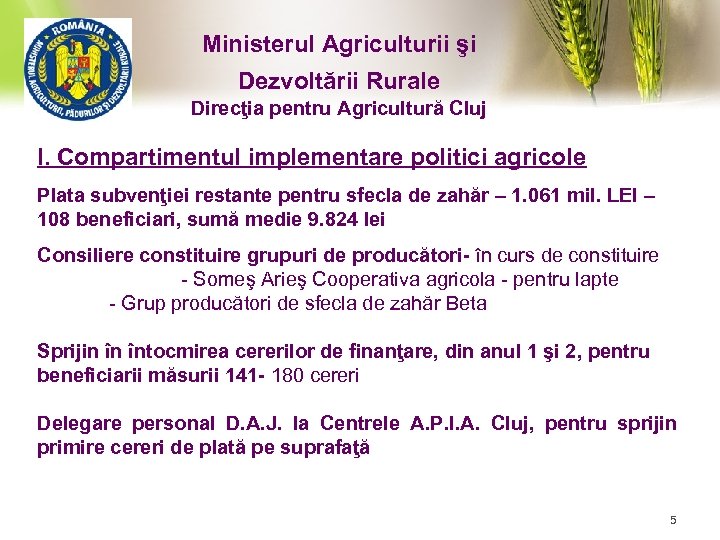 Ministerul Agriculturii şi Dezvoltării Rurale Direcţia pentru Agricultură Cluj I. Compartimentul implementare politici agricole