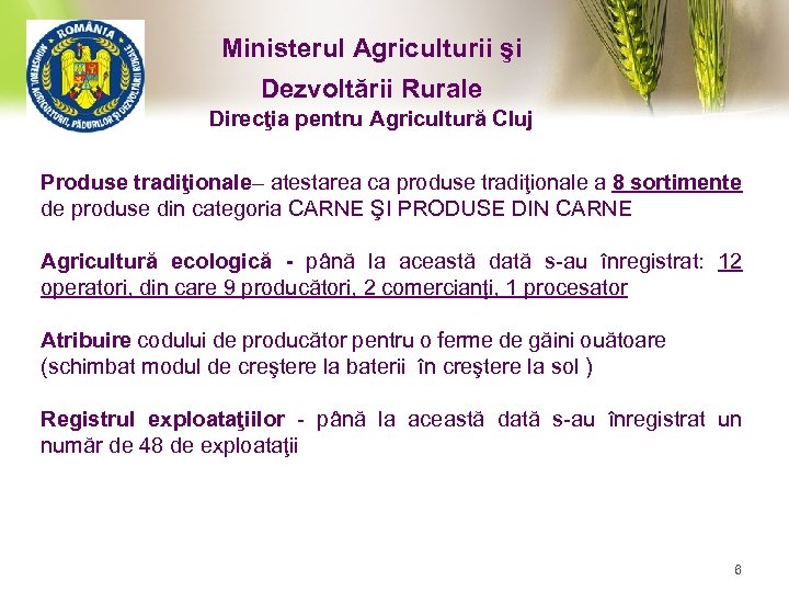 Ministerul Agriculturii şi Dezvoltării Rurale Direcţia pentru Agricultură Cluj Produse tradiţionale– atestarea ca produse